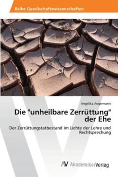Paperback Die "unheilbare Zerrüttung" der Ehe [German] Book