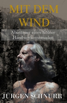 Paperback Mit Dem Wind: Abenteuer eines Kölner Handwerkernomaden [German] Book