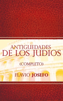 Hardcover Antiguedades de Los Judios (Completo) / Jewish Antiques (Spanish Edition) [Spanish] Book