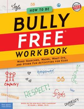 Paperback How to Be Bully Free(r) Workbook: Word Searches, Mazes, What-Ifs, and Other Fun Activities for Kids Book