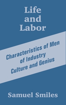 Paperback Life and Labor: Characteristics of Men of Industry Culture and Genius Book