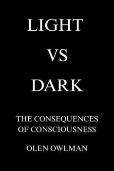 Paperback Light Vs Dark: The consequences of consciousness Book