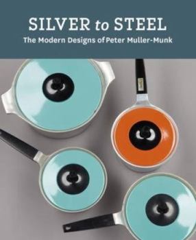 Hardcover Silver to Steel: The Modern Designs of Peter Muller-Munk Book