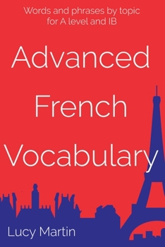 Paperback Advanced French Vocabulary: words and phrases by topic for advanced learners Book