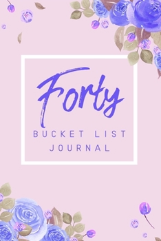 Paperback Forty Bucket List Journal: 6x9" 100 Bucket List Journal Planner Gift For 40th Birthday For Women Turning 40 Years Old Book