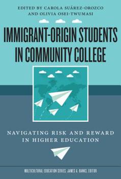 Paperback Immigrant-Origin Students in Community College: Navigating Risk and Reward in Higher Education Book