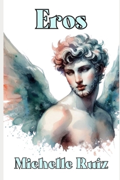 Eros: The image of sexual pleasure (Myths and Passions)