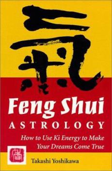 Paperback Feng-Shui Astrology: How to Use KI Energy to Make Your Dreams Come True Book