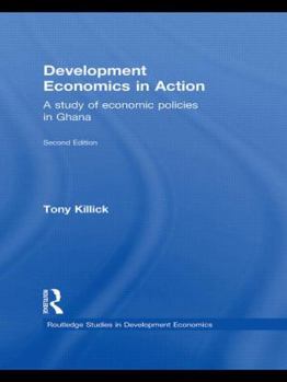 Hardcover Development Economics in Action Second Edition: A Study of Economic Policies in Ghana Book