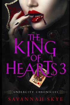 The King of Hearts 3 - Book #4 of the Undercity Chronicles
