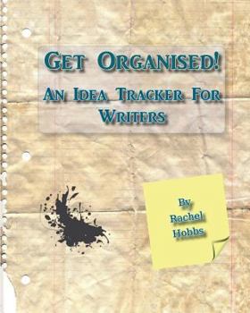 Paperback Get Organised! An Idea Tracker For Writers Book