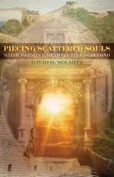 Paperback Piecing Scattered Souls: Maine, Germany, Mexico, China and Beyond Book