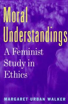Paperback Moral Understandings: A Feminist Study in Ethics Book