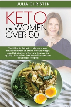 Paperback Keto for Women Over 50: The Ultimate Guide to Understand Your Nutritional Needs as a Senior Woman, Weight Loss, Diabetes Prevention and Improv Book