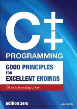 Paperback C++ Programming: Good Principles For Excellent Endings Book