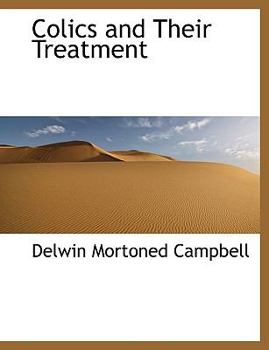 Paperback Colics and Their Treatment [Large Print] Book