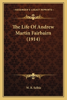 Paperback The Life Of Andrew Martin Fairbairn (1914) Book