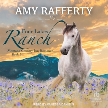Four Lakes Ranch: Montana Country Inn Romance Novel. Book 5