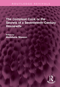 Hardcover The Compleat Cook or the Secrets of a Seventeenth-Century Housewife Book