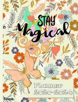 Stay Magical 2020-2024 Planner: Gifts For Women 5 Year Monthly Calendar Organizer - Floral