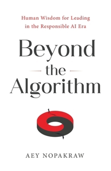 Paperback Beyond the Algorithm: Human Wisdom for Leading in the Responsible AI Era Book