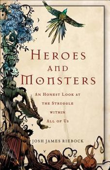Paperback Heroes and Monsters: An Honest Look at the Struggle Within All of Us Book