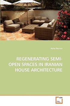 Paperback Regenerating Semi-Open Spaces in Iranian House Architecture Book