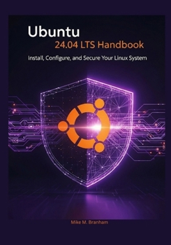 Paperback Ubuntu 24.04 LTS Handbook: Install, Configure, and Secure Your Linux System Book