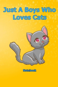 Just A Boys Who Loves Cats: Notebook 6 x 9 inch With 120 Lined pages