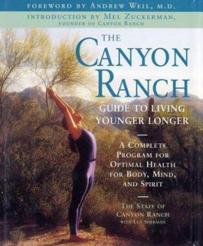 Hardcover The Canyon Ranch Guide to Living Younger Longer: A Complete Program for Optimal Health for Body, Mind and Spirit Book