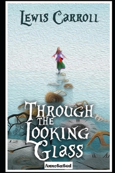 Paperback Through the Looking Glass: The Latest Annotated Edition (Study Guide) Book