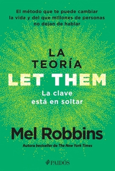 Paperback La Teoría Let Them. La Clave Está En Soltar: El Método Que Te Puede Cambiar La Vida Y del Que Millones de Personas No Dejan de Hablar / Let Them Theor [Spanish] Book