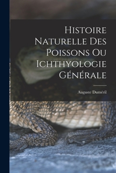 Paperback Histoire Naturelle des Poissons ou Ichthyologie Générale [French] Book