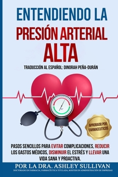 Entendiendo La Presión Arterial Alta (Spanish Edition)