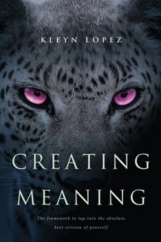 Paperback Creating Meaning: The framework to tap into the absolute best version of yourself Book