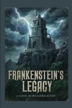Frankenstein's Legacy: After 200 years the creature returns to find that the world has changed but people have not