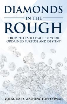 Diamonds in the Rough: Fromm Pieces to Peace to Your Ordained Destiny and Purpose