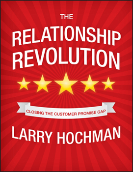The Relationship Revolution: Closing the Customer Promise Gap