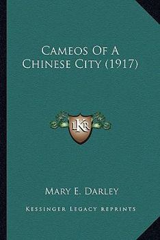 Paperback Cameos Of A Chinese City (1917) Book