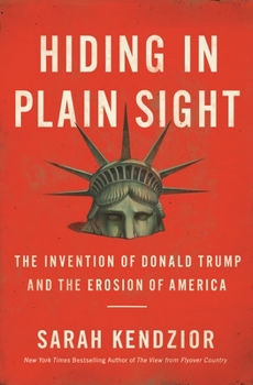 Hardcover Hiding in Plain Sight: The Invention of Donald Trump and the Erosion of America Book