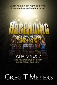 Paperback Ascending: What's next? The natural laws of death. judgement and light. Book