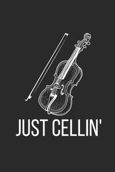 Paperback Just Cellin': Cellos Notebook, Blank Lined (6" x 9" - 120 pages) Musical Instruments Themed Notebook for Daily Journal, Diary, and G Book
