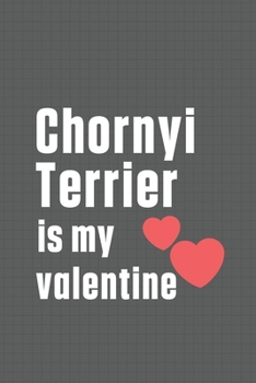 Paperback Chornyi Terrier is my valentine: For Chornyi Terrier Dog Fans Book