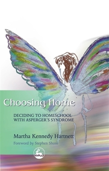 Paperback Choosing Home: Deciding to Homeschool with Asperger's Syndrome Book