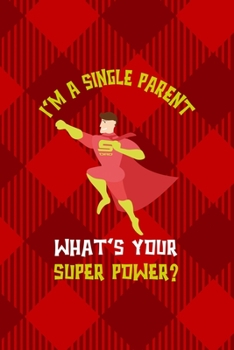 Paperback I'm A Single Parent. What's Your Super Power?: All Purpose 6x9 Blank Lined Notebook Journal Way Better Than A Card Trendy Unique Gift Red Texture Sing Book