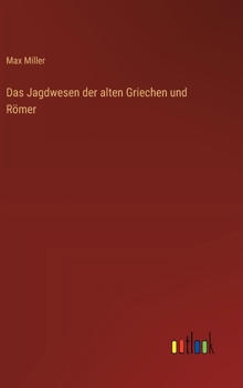 Das Jagdwesen der alten Griechen und Römer