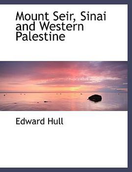 Hardcover Mount Seir, Sinai and Western Palestine [Large Print] Book