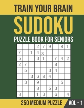Paperback Train Your Brain - 250 Medium Sudoku Puzzle for Seniors (Volume 1): Senior Brain Games and Puzzles Book