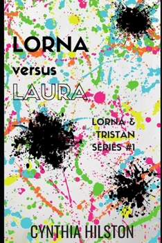 Lorna versus Laura - Book #1 of the Lorna & Tristan Series