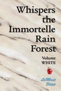Paperback Whispers The Immortelle Rain Forest: Volume White Book